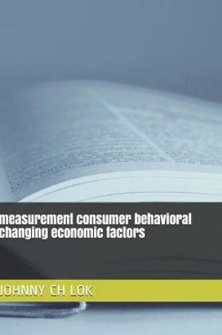 Cover of measurement consumer behavioral changing economic factors