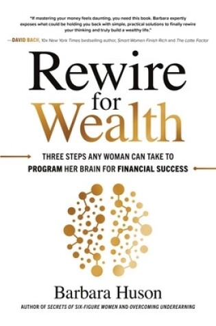 Cover of Rewire for Wealth: Three Steps Any Woman Can Take to Program Her Brain for Financial Success