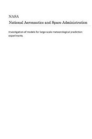 Cover of Investigation of Models for Large-Scale Meteorological Prediction Experiments