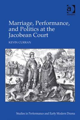 Book cover for Marriage, Performance, and Politics at the Jacobean Court