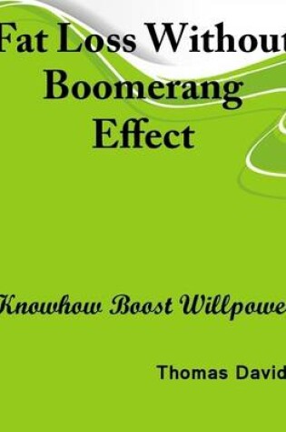 Cover of Fat Loss Without Boomerang Effect: Knowhow Boost Willpower