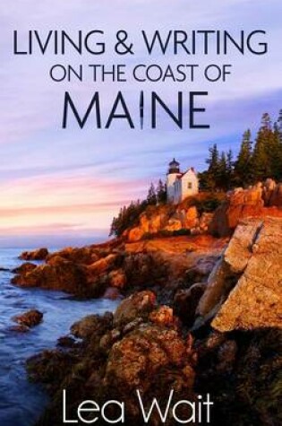 Cover of Living and Writing on the Coast of Maine