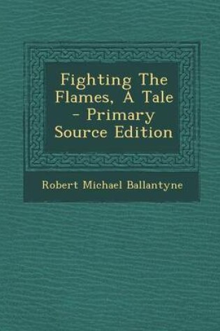 Cover of Fighting the Flames, a Tale