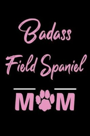 Cover of Badass Field Spaniel Mom Giftpng