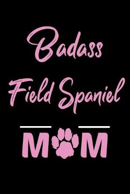 Book cover for Badass Field Spaniel Mom Giftpng