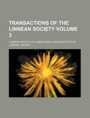 Book cover for Transactions of the Linnean Society Volume 3