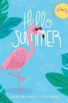 Book cover for Hello Summer, Draw and Write Story Book