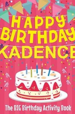 Cover of Happy Birthday Kadence - The Big Birthday Activity Book