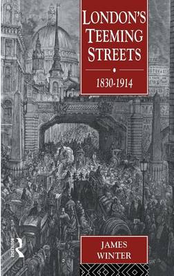 Book cover for London's Teeming Streets, 1830-1914