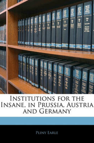 Cover of Institutions for the Insane, in Prussia, Austria and Germany