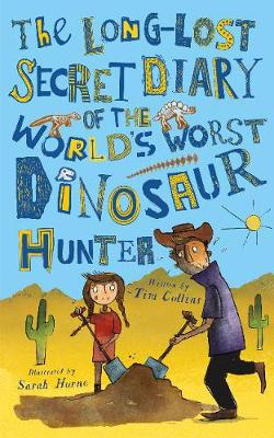 Book cover for The Long-Lost Secret Diary of the World's Worst Dinosaur Hunter