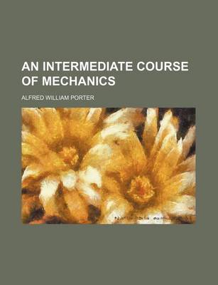 Book cover for An Intermediate Course of Mechanics