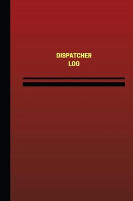 Book cover for Dispatcher Log (Logbook, Journal - 124 pages, 6 x 9 inches)