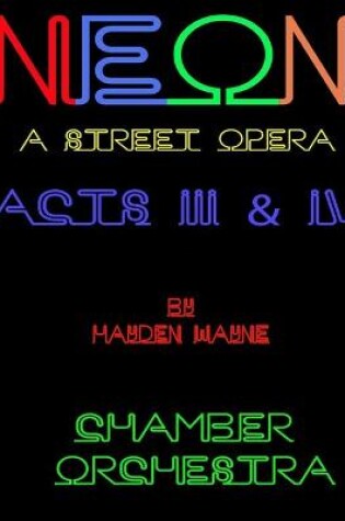 Cover of NEON (a street opera) ACTS III & IV Chamber Orchestra
