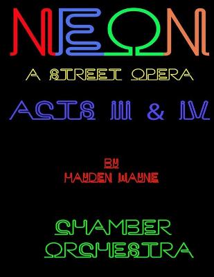 Book cover for NEON (a street opera) ACTS III & IV Chamber Orchestra