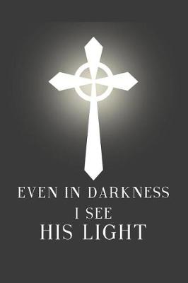 Book cover for Even in Darkness I See His Light