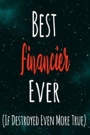 Cover of Best Financier Ever (If Destroyed Even More True)
