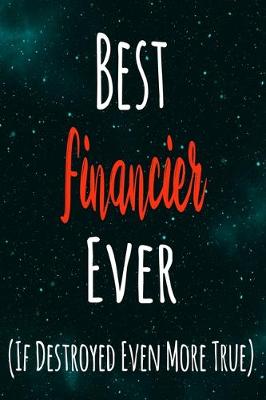 Book cover for Best Financier Ever (If Destroyed Even More True)