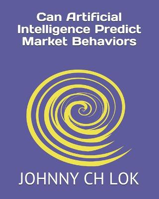Book cover for Can Artificial Intelligence Predict Market Behaviors