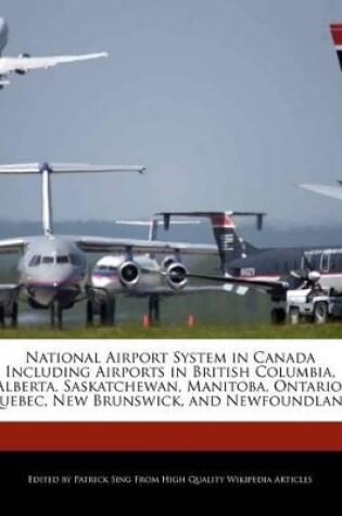 Cover of National Airport System in Canada Including Airports in British Columbia, Alberta, Saskatchewan, Manitoba, Ontario, Quebec, New Brunswick, and Newfoundland