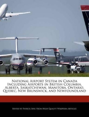 Book cover for National Airport System in Canada Including Airports in British Columbia, Alberta, Saskatchewan, Manitoba, Ontario, Quebec, New Brunswick, and Newfoundland