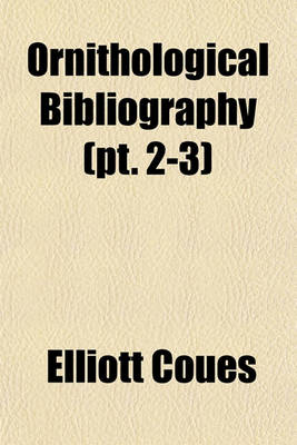 Book cover for Ornithological Bibliography (PT. 2-3)