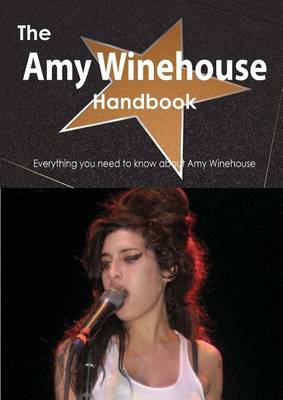 Book cover for The Amy Winehouse Handbook - Everything You Need to Know about Amy Winehouse