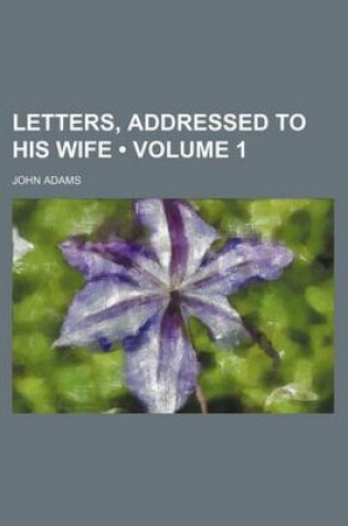 Cover of Letters, Addressed to His Wife (Volume 1)