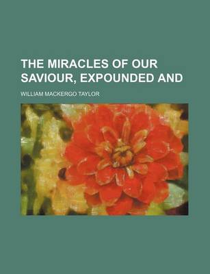 Book cover for The Miracles of Our Saviour, Expounded and