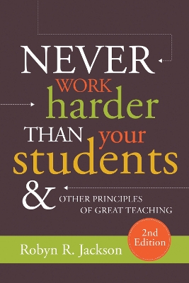 Book cover for Never Work Harder Than Your Students and Other Principles of Great Teaching
