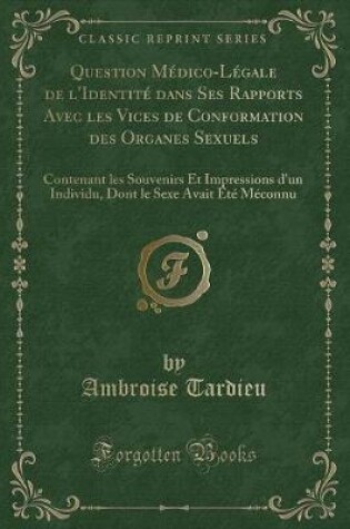 Cover of Question Médico-Légale de l'Identité Dans Ses Rapports Avec Les Vices de Conformation Des Organes Sexuels