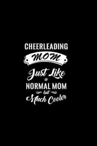 Cover of Cheerleading Mom Just Like a Normal Mom But Much Cooler