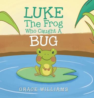 Book cover for Luke the Frog Who Caught a Bug