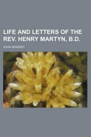 Cover of Life and Letters of the REV. Henry Martyn, B.D