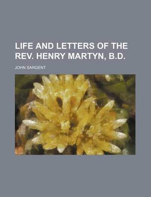 Book cover for Life and Letters of the REV. Henry Martyn, B.D