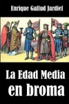 Book cover for La Edad Media en broma