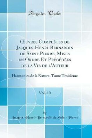Cover of Oeuvres Completes de Jacques-Henri-Bernardin de Saint-Pierre, Mises En Ordre Et Precedees de la Vie de l'Auteur, Vol. 10