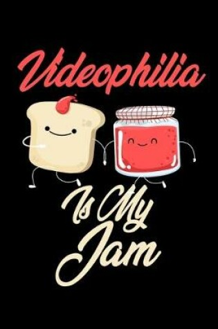 Cover of Videophilia is My Jam