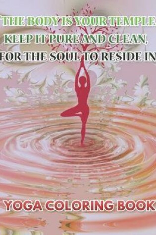 Cover of The Body Is Your Temple Keep It Pure And Clean For The Soul To Reside In