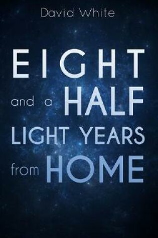 Cover of Eight and a Half Light Years from Home
