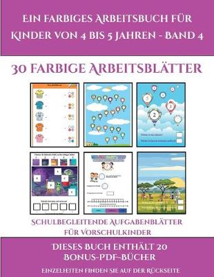 Book cover for Schulbegleitende Aufgabenblätter für Vorschulkinder (Ein farbiges Arbeitsbuch für Kinder von 4 bis 5 Jahren - Band 4)