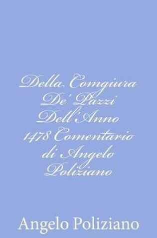 Cover of Della Comgiura De' Pazzi Dell'Anno 1478 Comentario di Angelo Poliziano