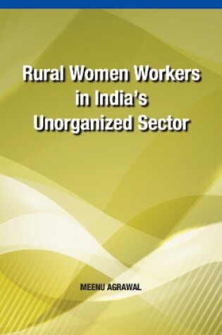 Cover of Rural Women Workers in India's Unorganized Sector