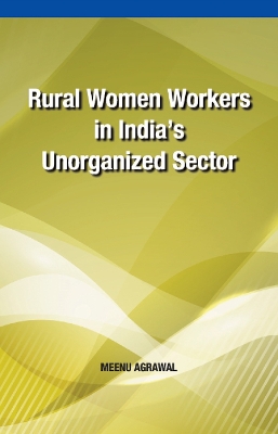 Book cover for Rural Women Workers in India's Unorganized Sector