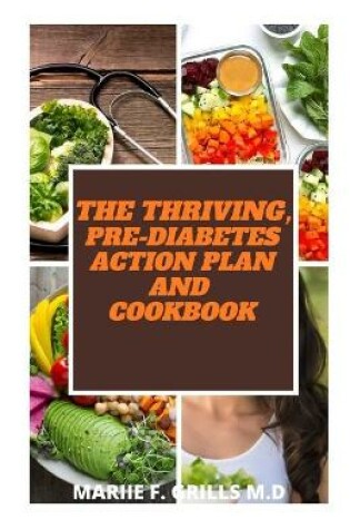 Cover of The Thriving, Pre-Diabetes Action Plan and Cookbook