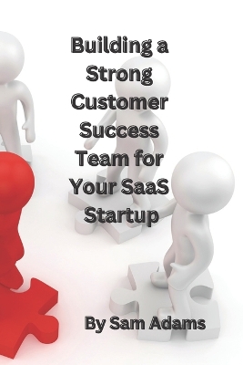 Book cover for Building a Strong Customer Success Team for Your SaaS Startup