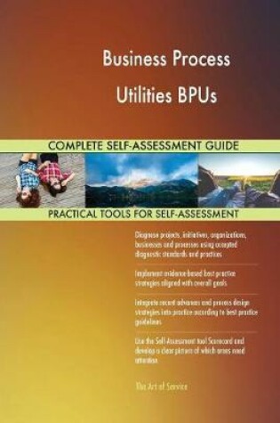 Cover of Business Process Utilities BPUs Complete Self-Assessment Guide