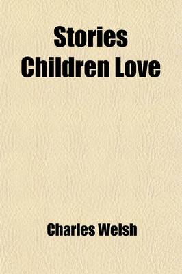 Book cover for Stories Children Love; A Collection of Stories Arranged for Children and Young People of Various Ages