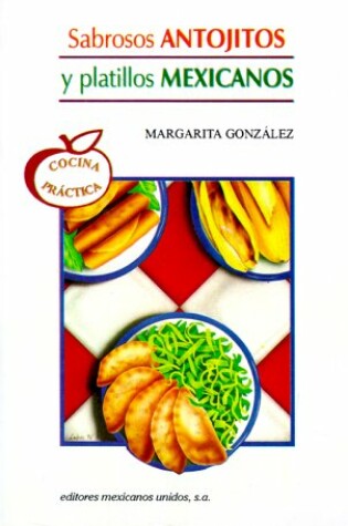 Cover of Sabrosos Antojitos y Platillos Mexicanos