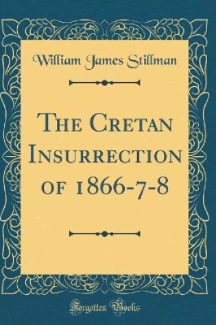 Cover of The Cretan Insurrection of 1866-7-8 (Classic Reprint)